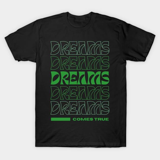 Dreams Comes True T-Shirt by Casual Wear Co.